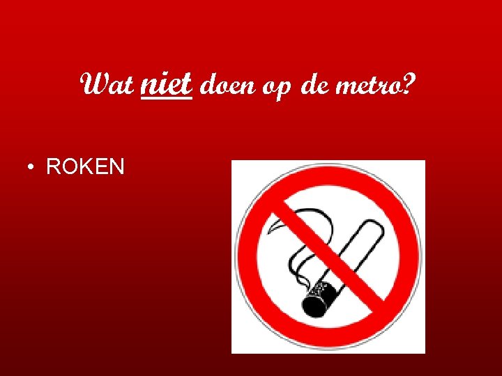 Wat niet doen op de metro? • ROKEN 