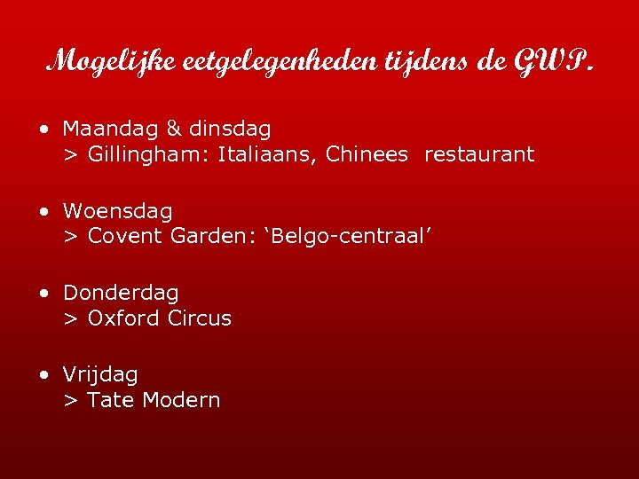 Mogelijke eetgelegenheden tijdens de GWP. • Maandag & dinsdag > Gillingham: Italiaans, Chinees restaurant