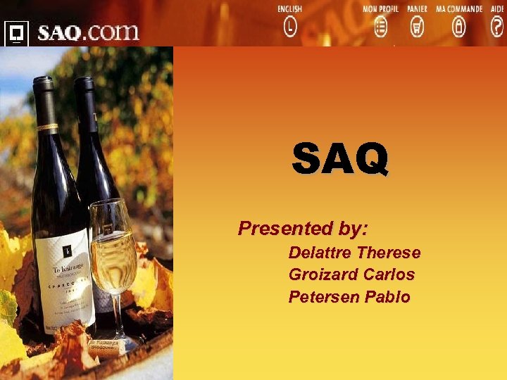 SAQ Presented by: Delattre Therese Groizard Carlos Petersen Pablo 