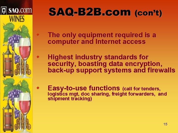 SAQ-B 2 B. com (con’t) w The only equipment required is a computer and