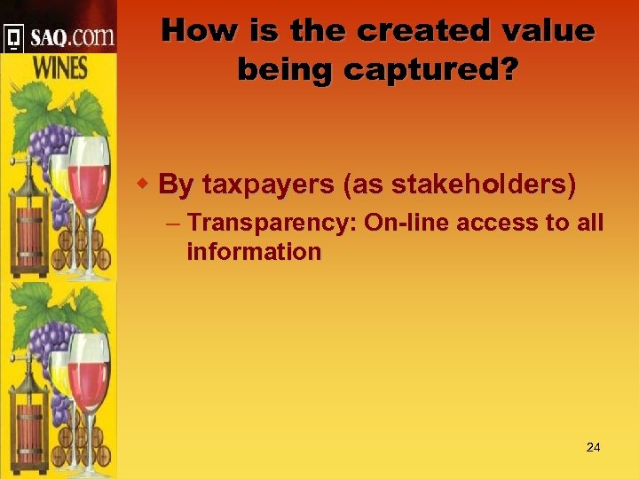 How is the created value being captured? w By taxpayers (as stakeholders) – Transparency: