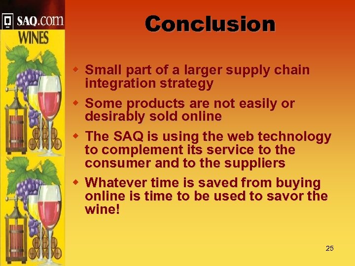 Conclusion w Small part of a larger supply chain integration strategy w Some products