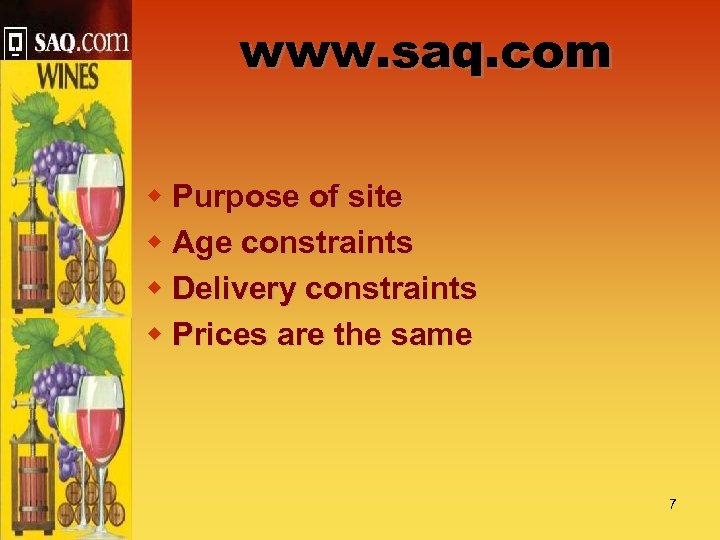 www. saq. com w Purpose of site w Age constraints w Delivery constraints w