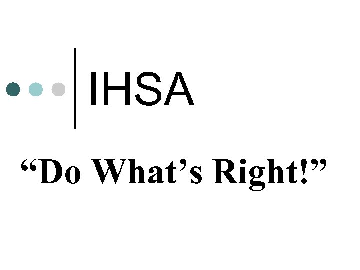 IHSA “Do What’s Right!” 