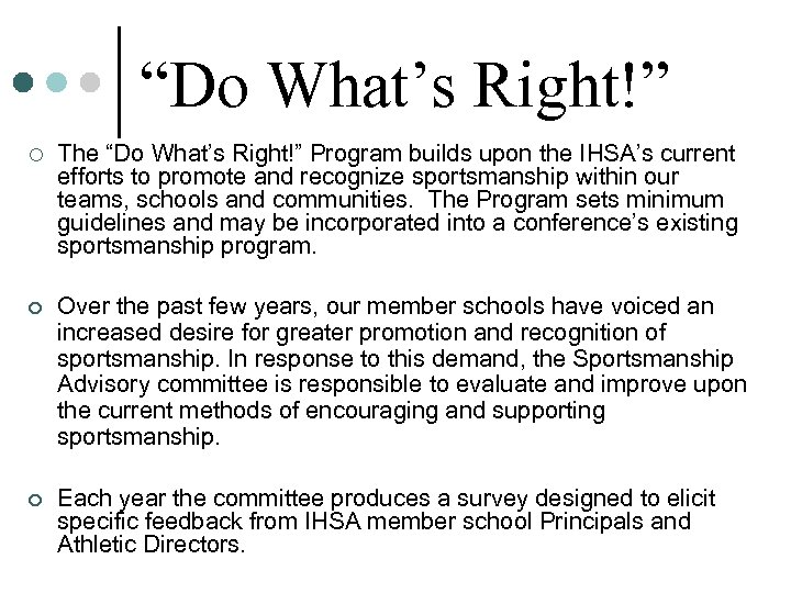 “Do What’s Right!” ¡ The “Do What’s Right!” Program builds upon the IHSA’s current