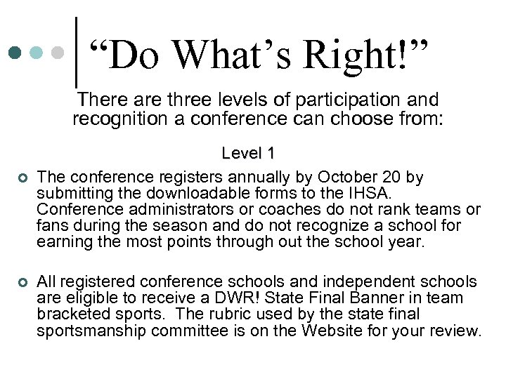 “Do What’s Right!” There are three levels of participation and recognition a conference can