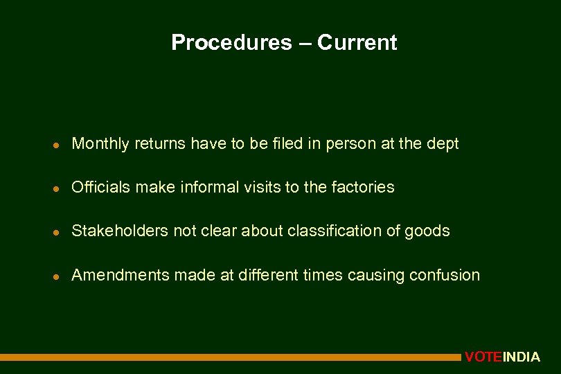Procedures – Current l Monthly returns have to be filed in person at the