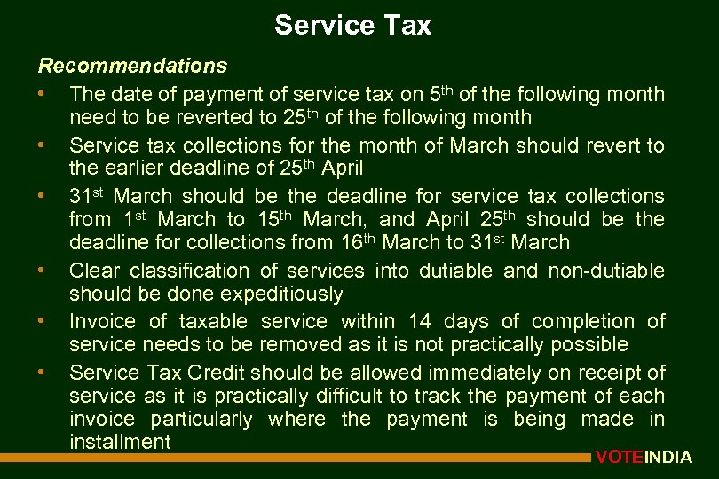 Service Tax Recommendations • The date of payment of service tax on 5 th