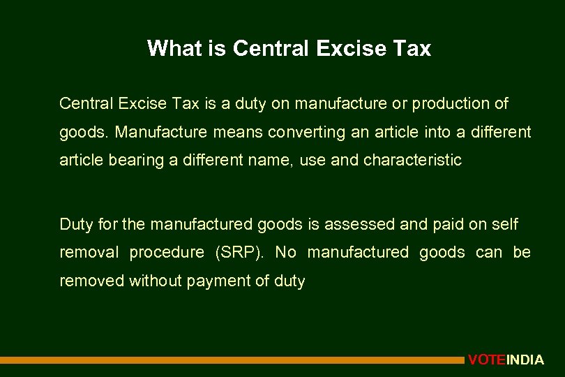 What is Central Excise Tax is a duty on manufacture or production of goods.