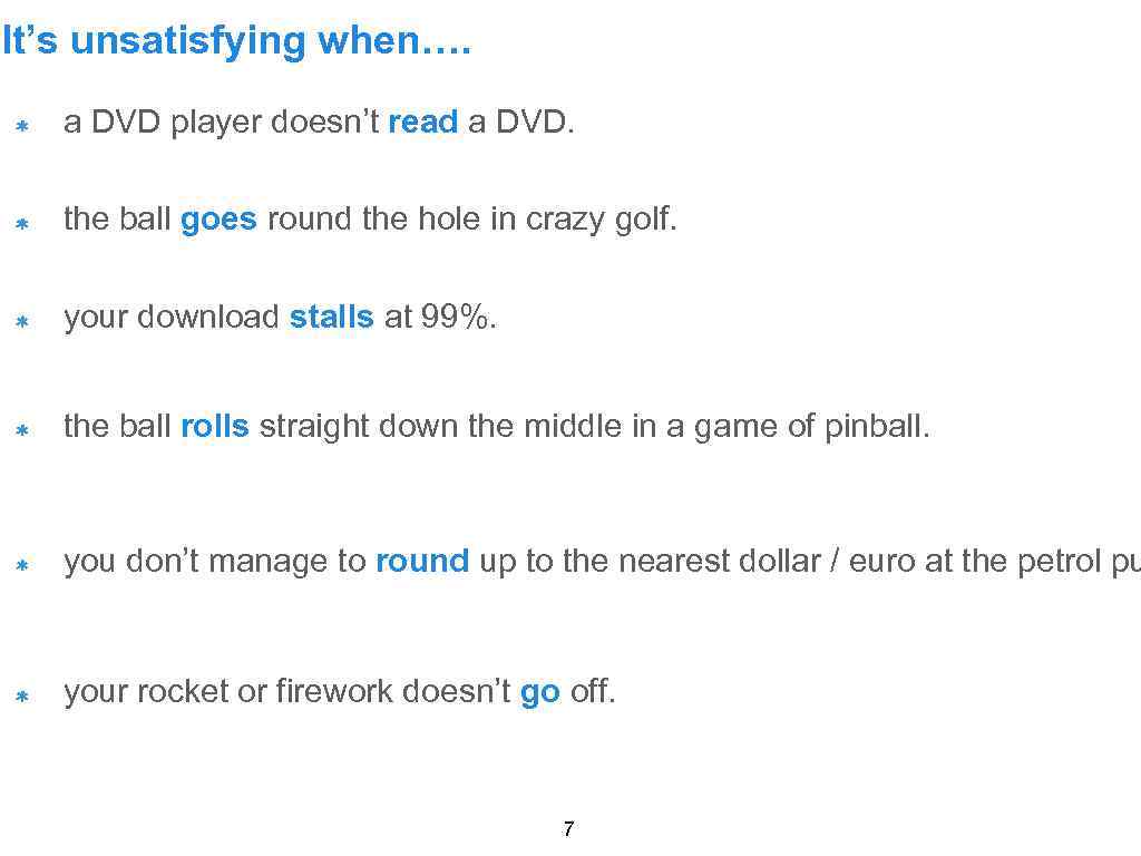 It’s unsatisfying when…. a DVD player doesn’t read a DVD. the ball goes round