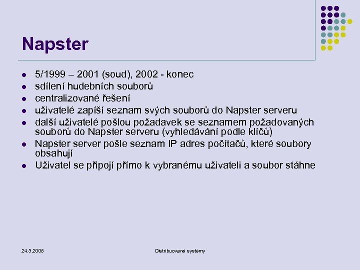 Napster l l l l 5/1999 – 2001 (soud), 2002 - konec sdílení hudebních