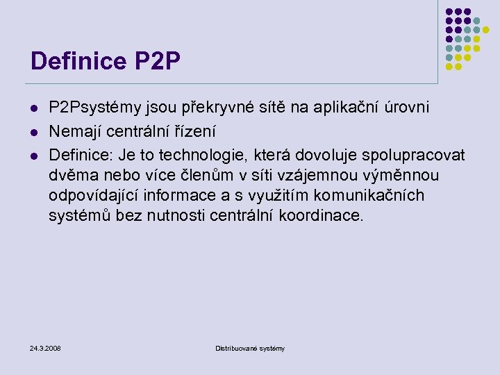 Definice P 2 P l l l P 2 Psystémy jsou překryvné sítě na