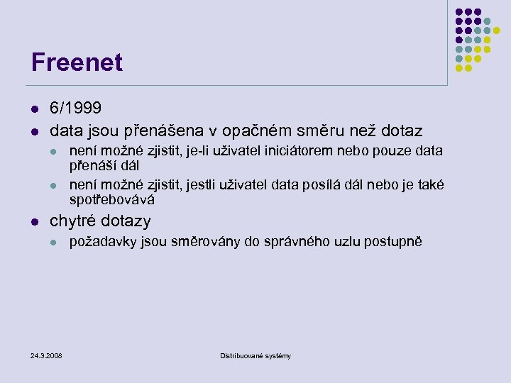 Freenet l l 6/1999 data jsou přenášena v opačném směru než dotaz l l
