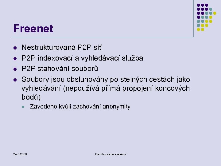 Freenet l l Nestrukturovaná P 2 P síť P 2 P indexovací a vyhledávací