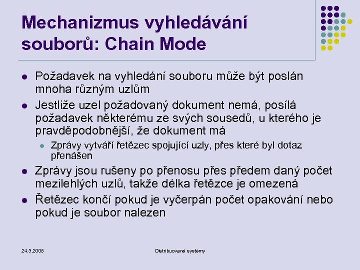 Mechanizmus vyhledávání souborů: Chain Mode l l Požadavek na vyhledání souboru může být poslán