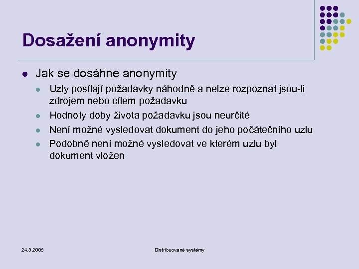 Dosažení anonymity l Jak se dosáhne anonymity l l 24. 3. 2008 Uzly posílají