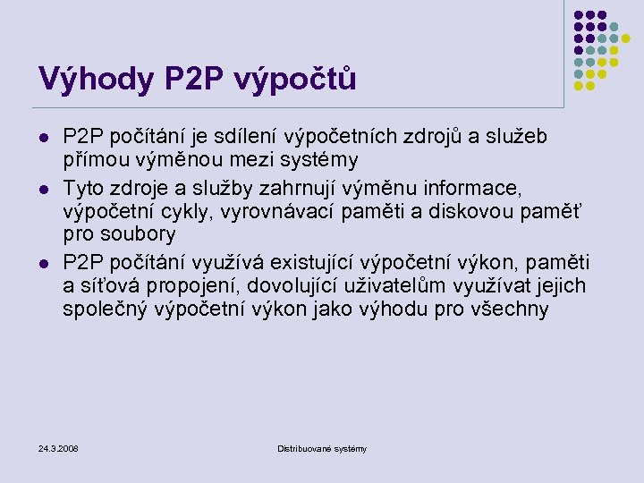 Výhody P 2 P výpočtů l l l P 2 P počítání je sdílení