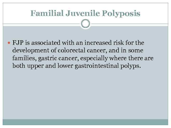 Familial Juvenile Polyposis FJP is associated with an increased risk for the development of