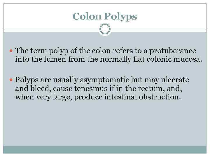 Colon Polyps The term polyp of the colon refers to a protuberance into the