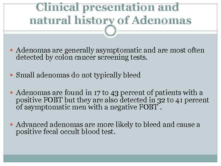 Clinical presentation and natural history of Adenomas are generally asymptomatic and are most often