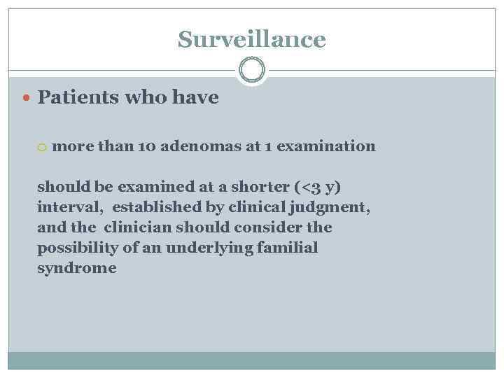 Surveillance Patients who have more than 10 adenomas at 1 examination should be examined