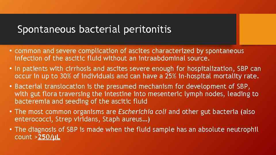Spontaneous bacterial peritonitis • common and severe complication of ascites characterized by spontaneous infection