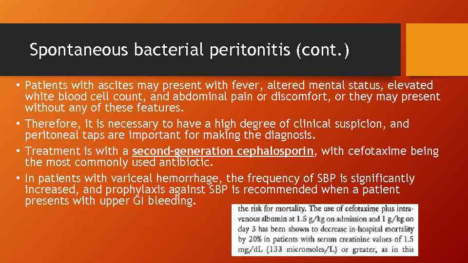 Spontaneous bacterial peritonitis (cont. ) • Patients with ascites may present with fever, altered