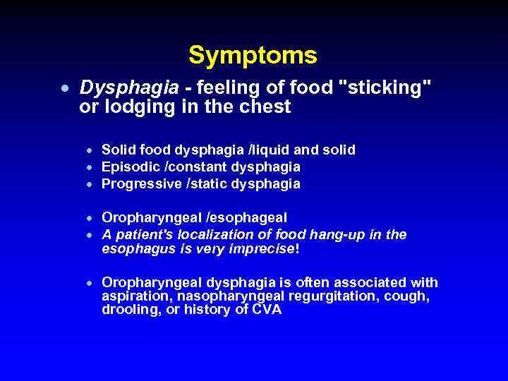 Symptoms · Dysphagia - feeling of food "sticking" or lodging in the chest ·