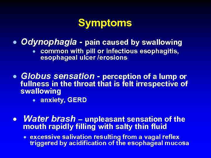 Symptoms · Odynophagia - pain caused by swallowing · common with pill or infectious