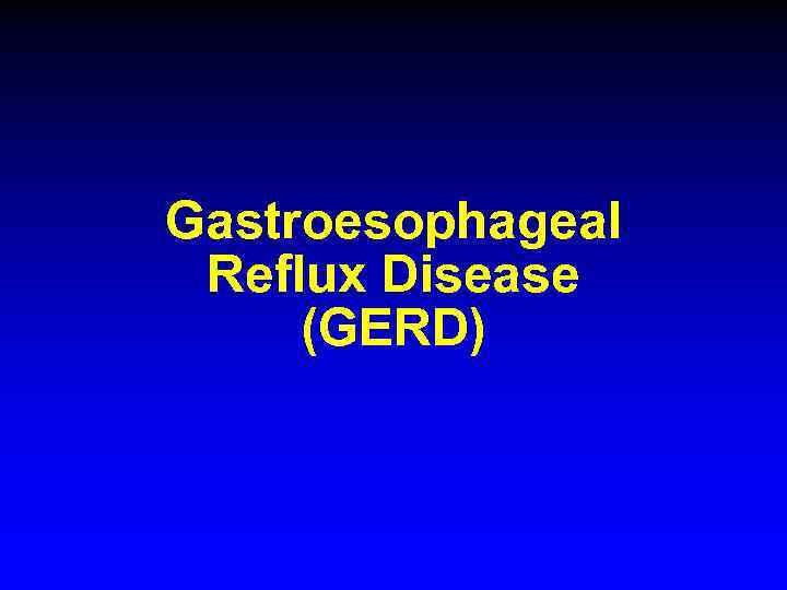 Gastroesophageal Reflux Disease (GERD) 