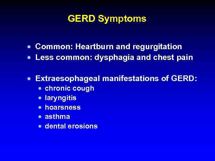 GERD Symptoms · Common: Heartburn and regurgitation · Less common: dysphagia and chest pain