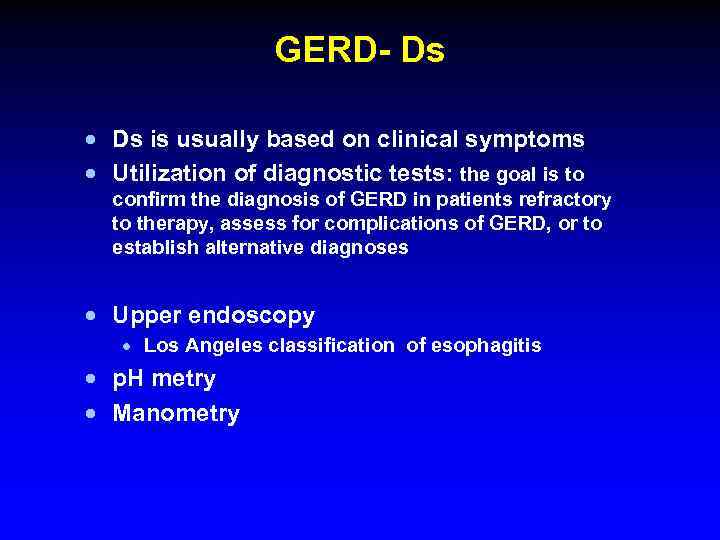 GERD- Ds · Ds is usually based on clinical symptoms · Utilization of diagnostic