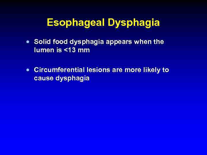 Esophageal Dysphagia · Solid food dysphagia appears when the lumen is <13 mm ·