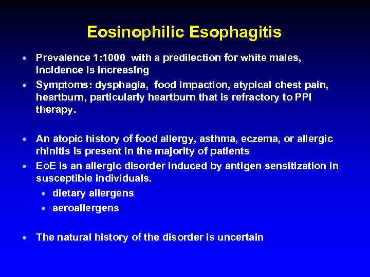 Eosinophilic Esophagitis · Prevalence 1: 1000 with a predilection for white males, incidence is