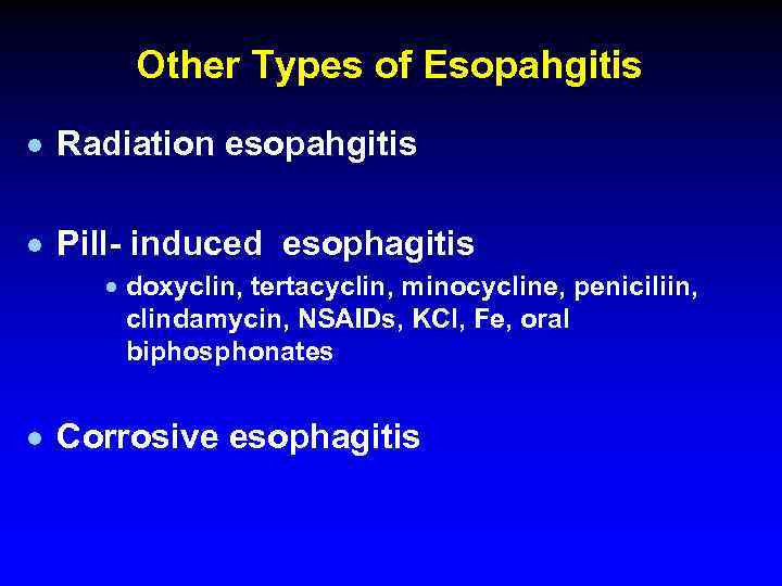 Other Types of Esopahgitis · Radiation esopahgitis · Pill- induced esophagitis · doxyclin, tertacyclin,
