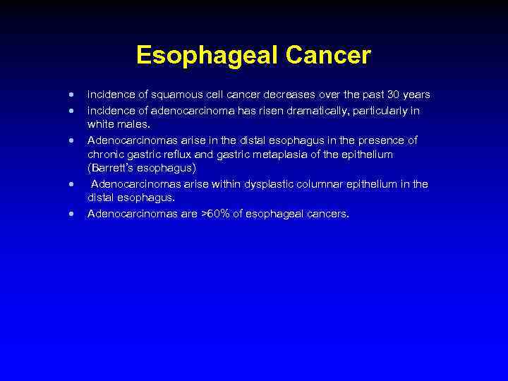 Esophageal Cancer · · · incidence of squamous cell cancer decreases over the past