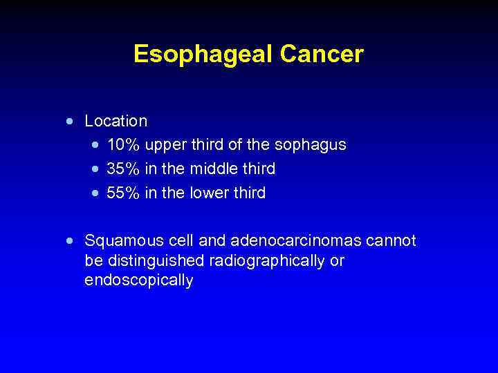 Esophageal Cancer · Location · 10% upper third of the sophagus · 35% in