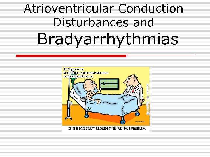 Atrioventricular Conduction Disturbances and Bradyarrhythmias 