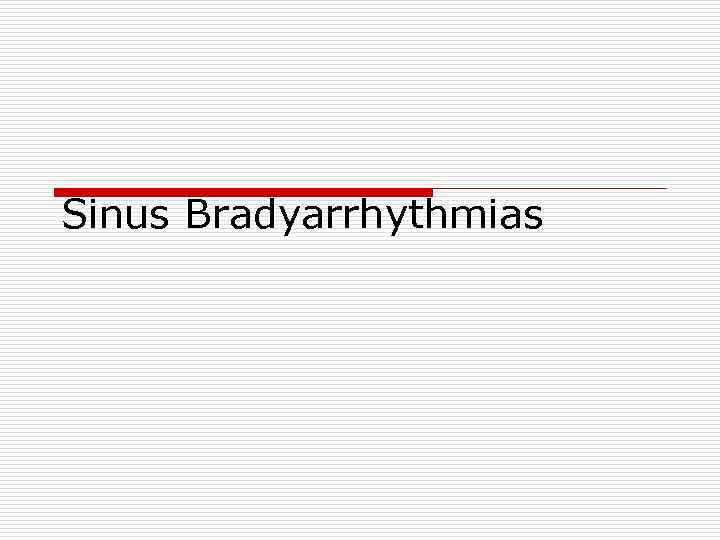 Sinus Bradyarrhythmias 