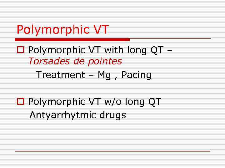 Polymorphic VT o Polymorphic VT with long QT – Torsades de pointes Treatment –