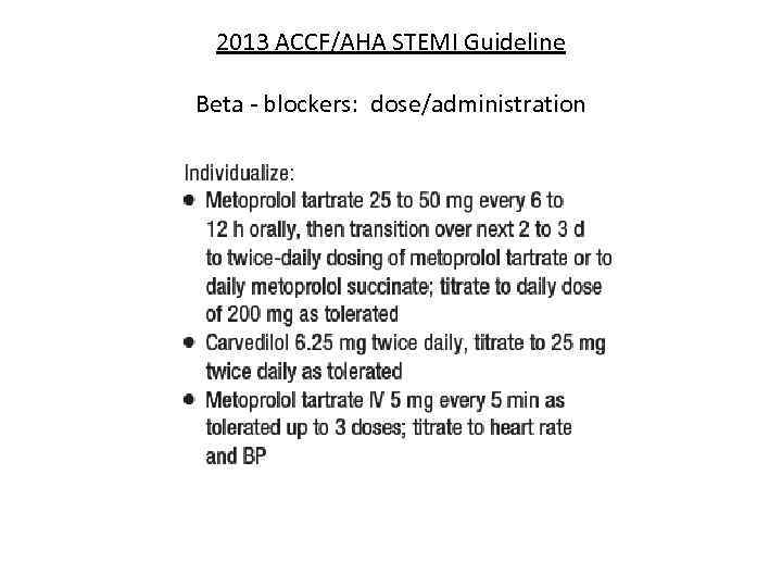 2013 ACCF/AHA STEMI Guideline Beta - blockers: dose/administration 