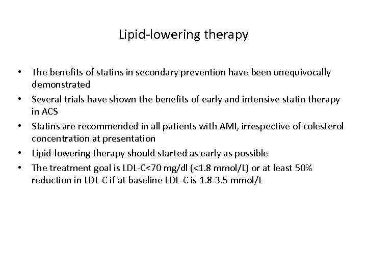 Lipid-lowering therapy • The benefits of statins in secondary prevention have been unequivocally demonstrated