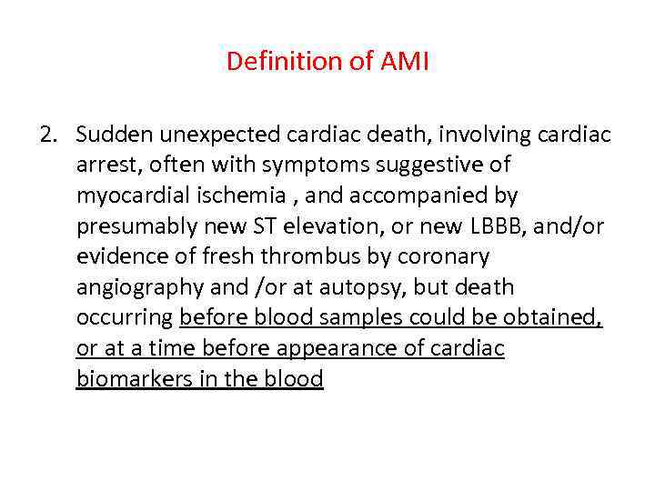 Definition of AMI 2. Sudden unexpected cardiac death, involving cardiac arrest, often with symptoms