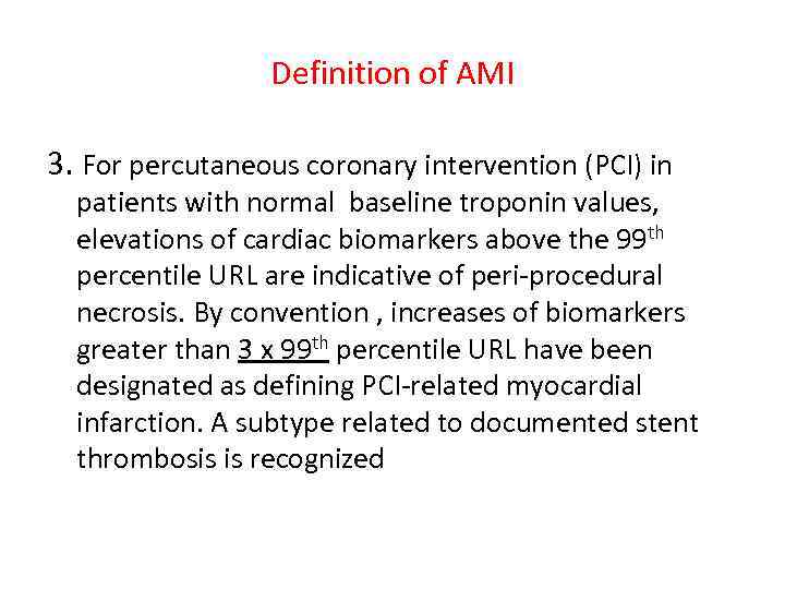 Definition of AMI 3. For percutaneous coronary intervention (PCI) in patients with normal baseline