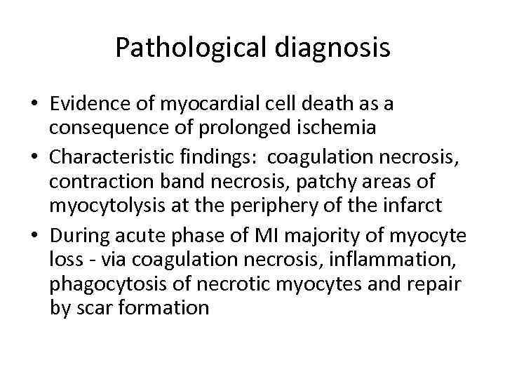 Pathological diagnosis • Evidence of myocardial cell death as a consequence of prolonged ischemia