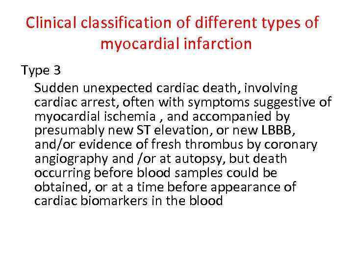 Clinical classification of different types of myocardial infarction Type 3 Sudden unexpected cardiac death,