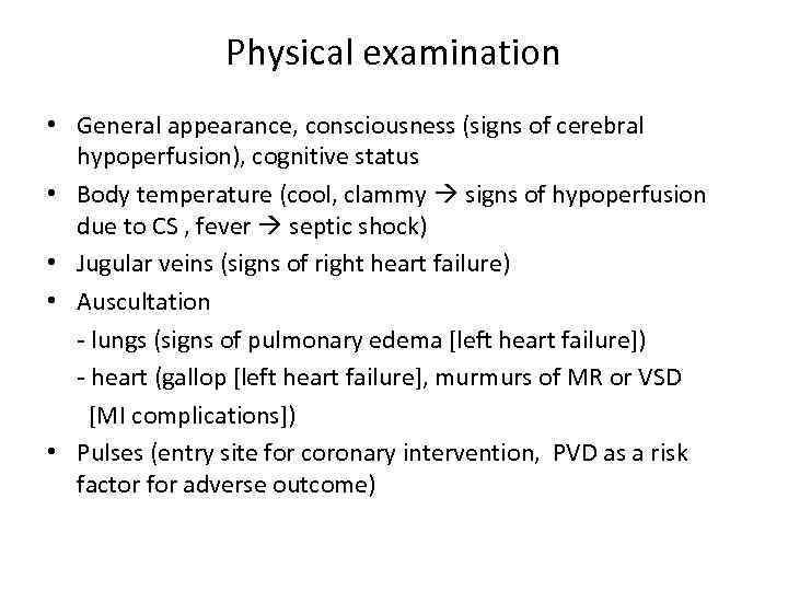 Physical examination • General appearance, consciousness (signs of cerebral hypoperfusion), cognitive status • Body