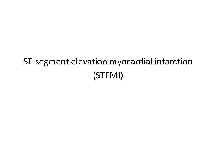 ST-segment elevation myocardial infarction (STEMI) 