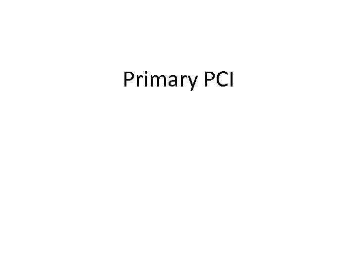 Primary PCI 