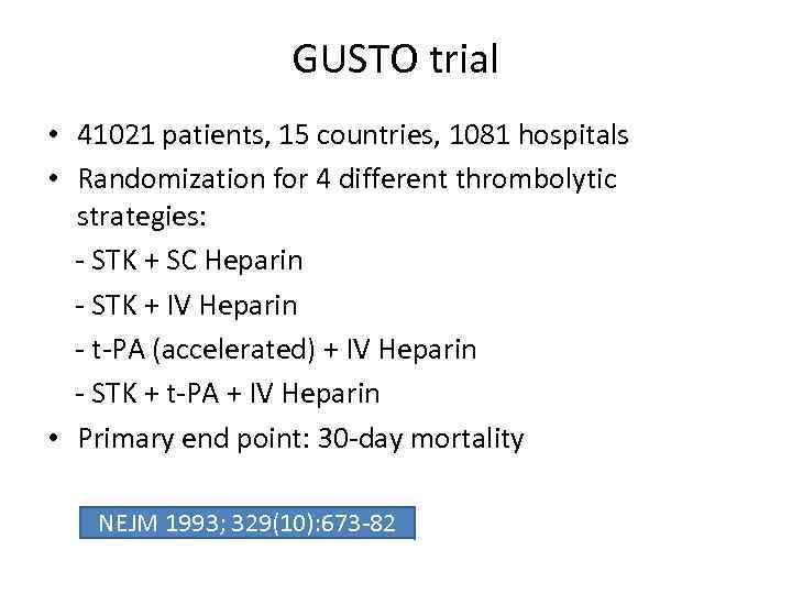 GUSTO trial • 41021 patients, 15 countries, 1081 hospitals • Randomization for 4 different